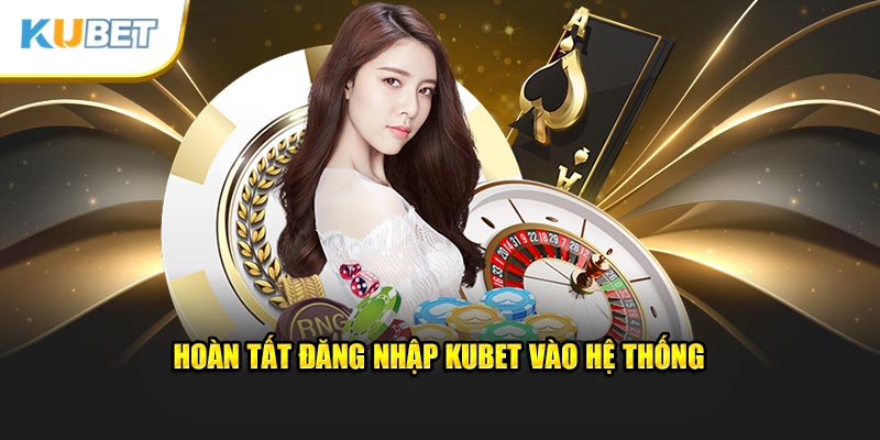 Hoàn tất đăng nhập Kubet vào hệ thống